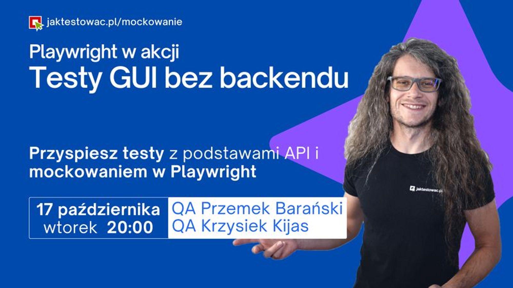 Webinar: Playwright w akcji – testy GUI bez backendu (ale z mockowaniem danych)