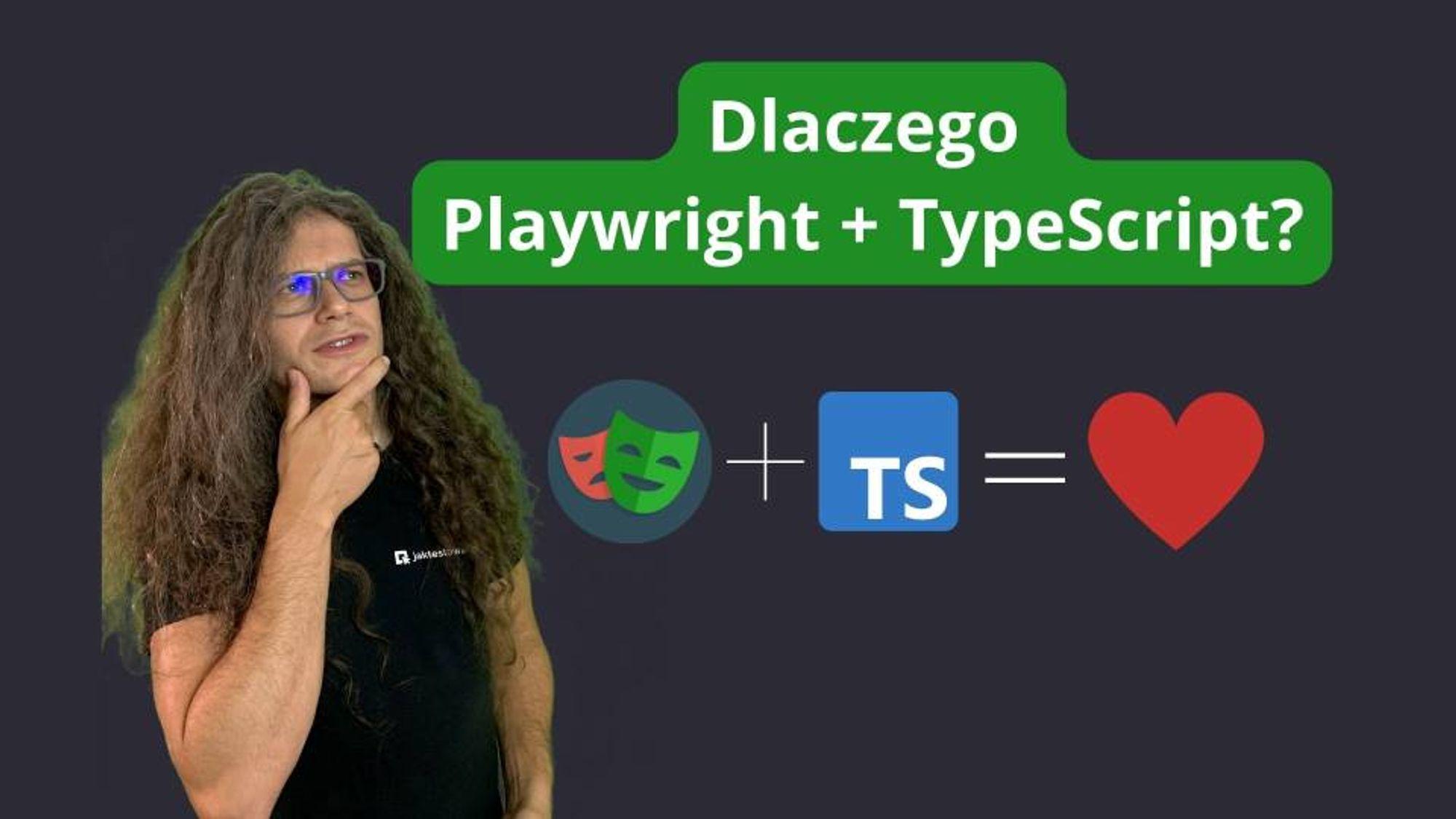 Dlaczego warto wybrać Playwright + TypeScript?